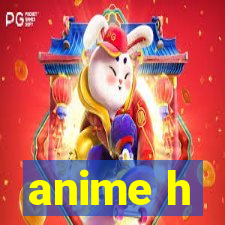 anime h